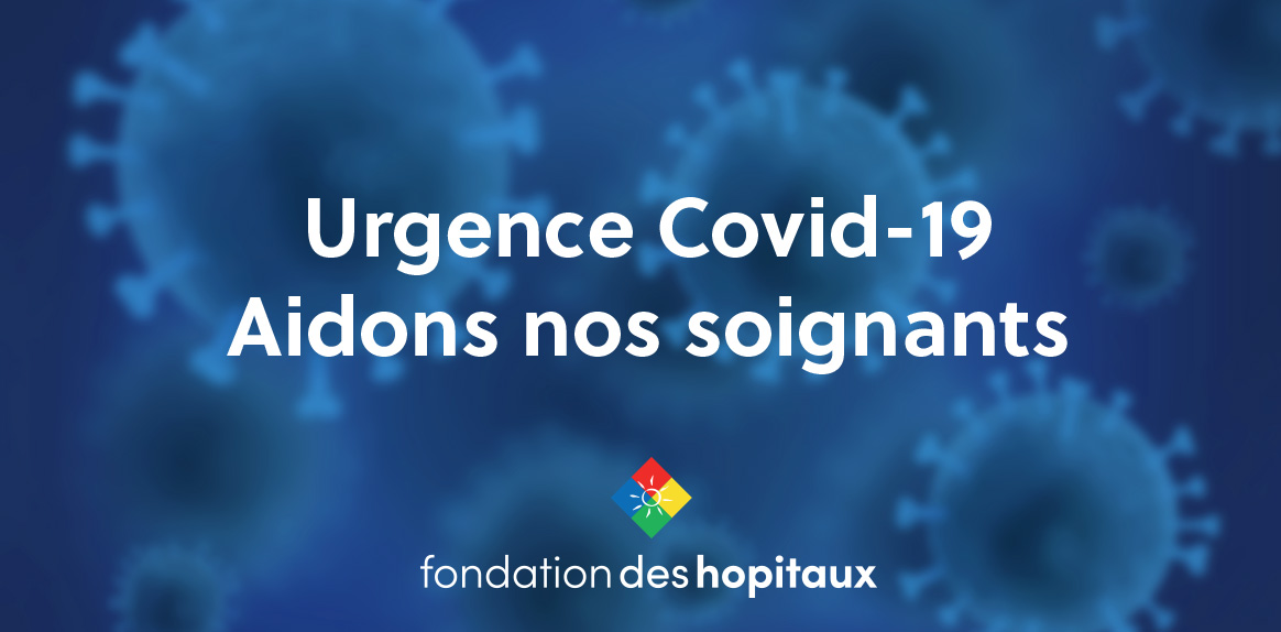 Appel aux Hôpitaux et Ehpad Fondation des Hôpitaux - Urgences COVID